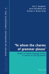 book ’Ye Whom the Charms of Grammar Please’: Studies in English Language History in Honour of Leiv Egil Breivik