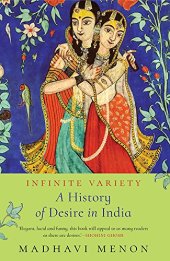 book Infinite Variety: A History of Desire in India