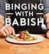 book Binging with Babish: 100 Recipes Recreated from Your Favorite Movies and TV Shows