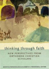 book Thinking Through Faith: New Perspectives from Orthodox Christian Scholars