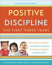 book Positive Discipline: The First Three Years, Revised and Updated Edition: From Infant to Toddler--Laying the Foundation for Raising a Capable, Confident Child