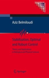 book Stabilization, Optimal and Robust Control: Theory and Applications in Biological and Physical Sciences