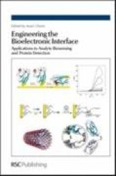 book Engineering the Bioelectronic Interface: Applications to Analyte Biosensing and Protein Detection