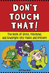 book Don't Touch That!: The Book of Gross, Poisonous, and Downright Icky Plants and Critters