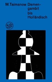 book Damengambit bis Holländisch : angenommenes Damengambit, abgelehntes Damengambit, Damenindische Verteidigung, Blumenfeld-Gambit, Bird-Eröffnung, Holländische Verteidigung