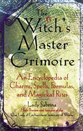 book Witch’s Master Grimoire: An Encyclopaedia of Charms, Spells, Formulas and Magical Rites