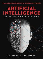 book Artificial Intelligence: An Illustrated History: From Medieval Robots to Neural Networks