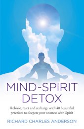 book Mind-Spirit Detox Reboot, Reset And Recharge With 40 Beautiful Practices To Deepen Your Oneness With Spirit