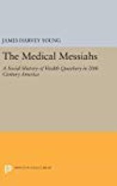 book The Medical Messiahs: A Social History of Health Quackery in 20th Century America