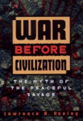 book War Before Civilization: The Myth of the Peaceful Savage