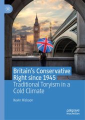 book Britain’s Conservative Right Since 1945: Traditional Toryism In A Cold Climate