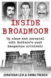 book Inside Broadmoor: Up close and personal with Britain’s most dangerous criminals