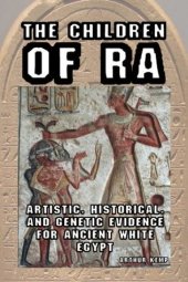 book The Children of Ra: Artistic, Historical, and Genetic Evidence for Ancient White Egypt