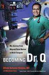 book Becoming Dr. Q : my journey from migrant farm workier to brain surgeon