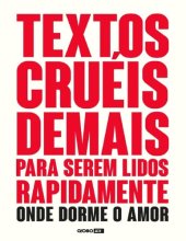 book Textos Cruéis Demais Para Serem Lidos Rapidamente – Onde Dorme o Amor