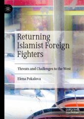 book Returning Islamist Foreign Fighters: Threats And Challenges To The West