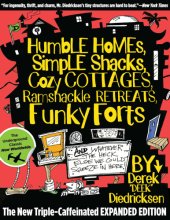 book Humble homes, simple shacks, cozy cottages, ramshackle retreats, funky forts, and whatever the heck else we could squeeze in here ...