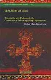 book The spell of the logos : Origen’s exegetic pedagogy in the contemporary debate regarding logocentrism