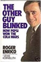 book The Other Guy Blinked: How Pepsi Won the Cola Wars