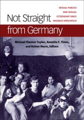 book Not Straight From Germany: Sexual Publics and Sexual Citizenship Since Magnus Hirschfeld