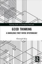 book Good thinking : a knowledge first virtue epistemology