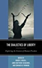 book The Dialectics Of Liberty: Exploring The Context Of Human Freedom