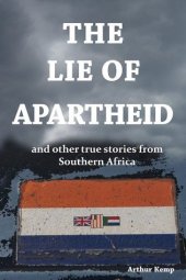 book The Lie of Apartheid and Other True Stories from Southern Africa