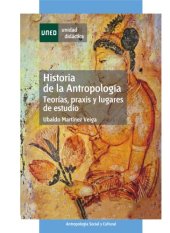 book Historia de la antropología, teorías, praxis y lugares de estudio