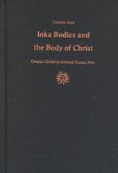 book Inka bodies and the body of Christ : Corpus Christi in colonial Cuzco, Peru