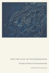 book For the Love of Psychoanalysis: The Play of Chance in Freud and Derrida