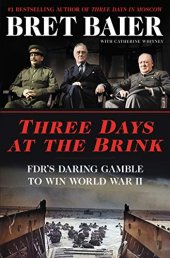 book Three Days at the Brink: FDR’s Daring Gamble to Win World War II