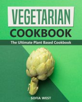 book Vegetarian Cookbook The Ultimate Plant Based Cookbook Vegan Cookbook with Healthy and Easy Plant Based Diet Recipes