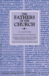 book Four anti-Pelagian writings ;On the proceedings of Pelagius ; On the predestination of the saints ; On the gift of perseverance : On nature and grace