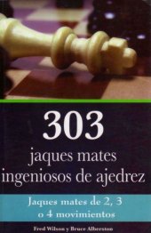 book 303 jaques mates ingeniosos de ajedrez : jaques mates de 2, 3 o 4 movimientos!