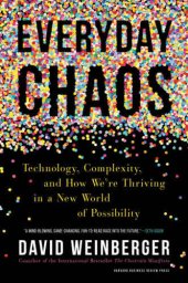 book Everyday Chaos: Technology, Complexity, and How We’re Thriving in a New World of Possibility