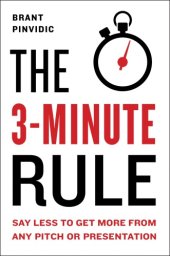 book The 3-Minute Rule Say Less to Get More from Any Pitch or Presentation