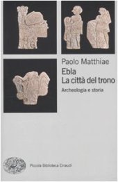 book Ebla, la città del trono. Archeologia e storia