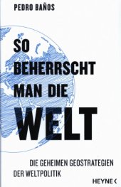 book So beherrscht man die Welt: Die geheimen Geostrategien der Weltpolitik