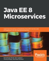 book Java EE 8 Microservices - Learn how the various components of Java EE 8 can be used to implement the microservice architecture.