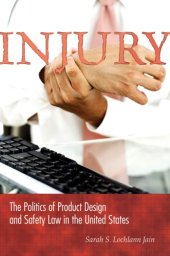 book Injury: The Politics of Product Design and Safety Law in the United States