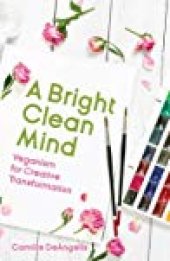 book A Bright Clean Mind: Veganism for Creative Transformation