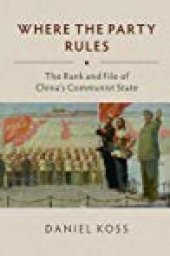 book Where The Party Rules: The Rank And File Of China’s Communist State