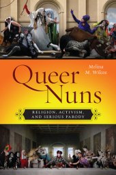 book Queer Nuns: Religion, Activism, and Serious Parody