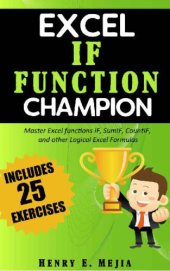 book Excel IF Function Champion Master Excel functions IF, SumIF, CountIF, and other Logical Excel Formulas