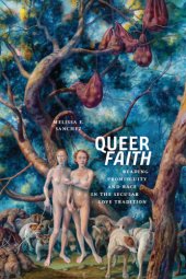 book Queer Faith: Reading, Promiscuity and Race in the Secular Love Tradition