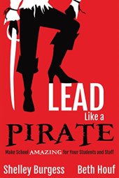 book Lead Like a PIRATE: Make School Amazing for Your Students and Staff