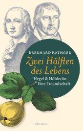 book Zwei Hälften des Lebens. Hegel und Hölderlin. Eine Freundschaft