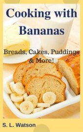 book Cooking With Bananas: Breads, Cakes, Puddings & More!