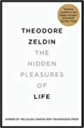 book The Hidden Pleasures of Life: A New Way of Remembering the Past and Imagining the Future