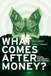 book What Comes After Money?: Essays from Reality Sandwich on Transforming Currency and Community